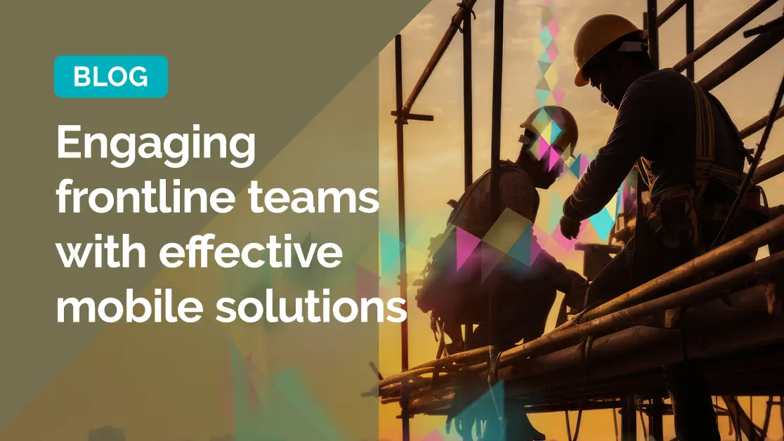 engaging frontline teams with effective mobile solutions
