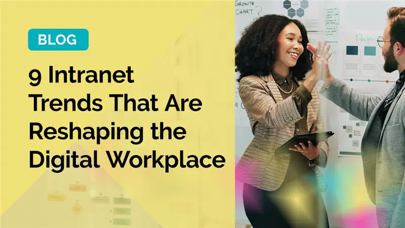 9 intranet trends that are reshaping the digital workplace