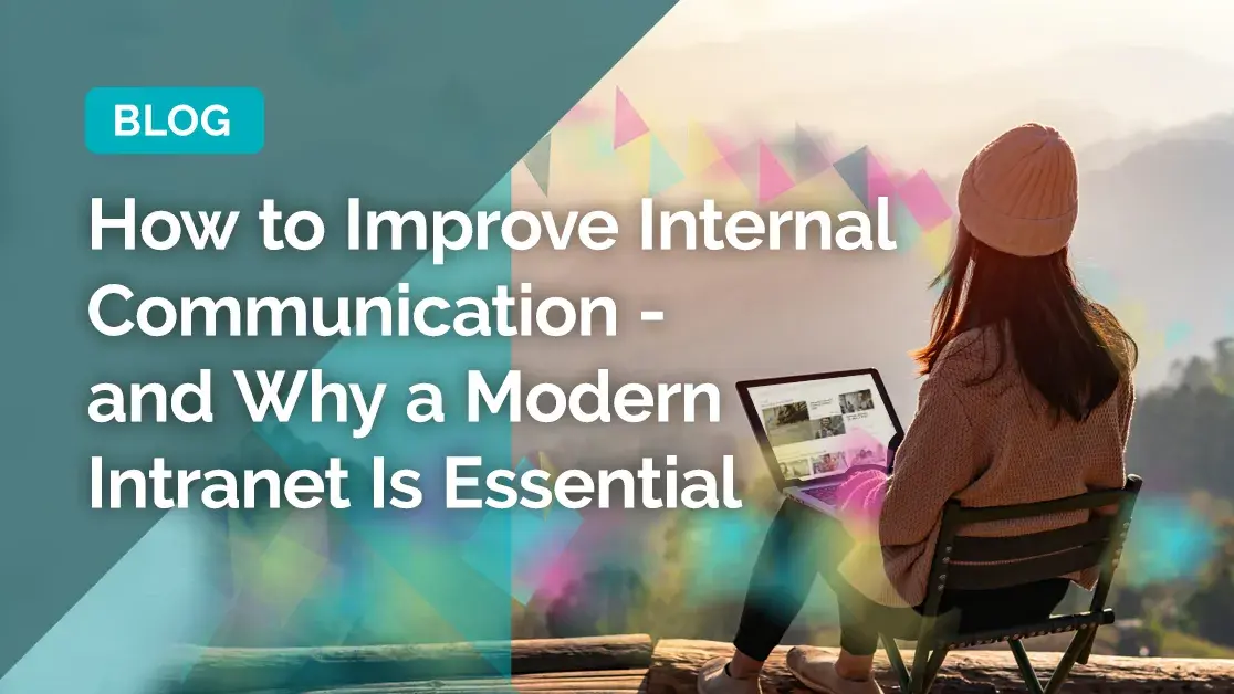 how to improve internal communication and why a modern intranet is essential